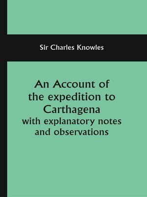 cover image of An Account of the Expedition To Carthagena, with Explanatory Notes and Observations